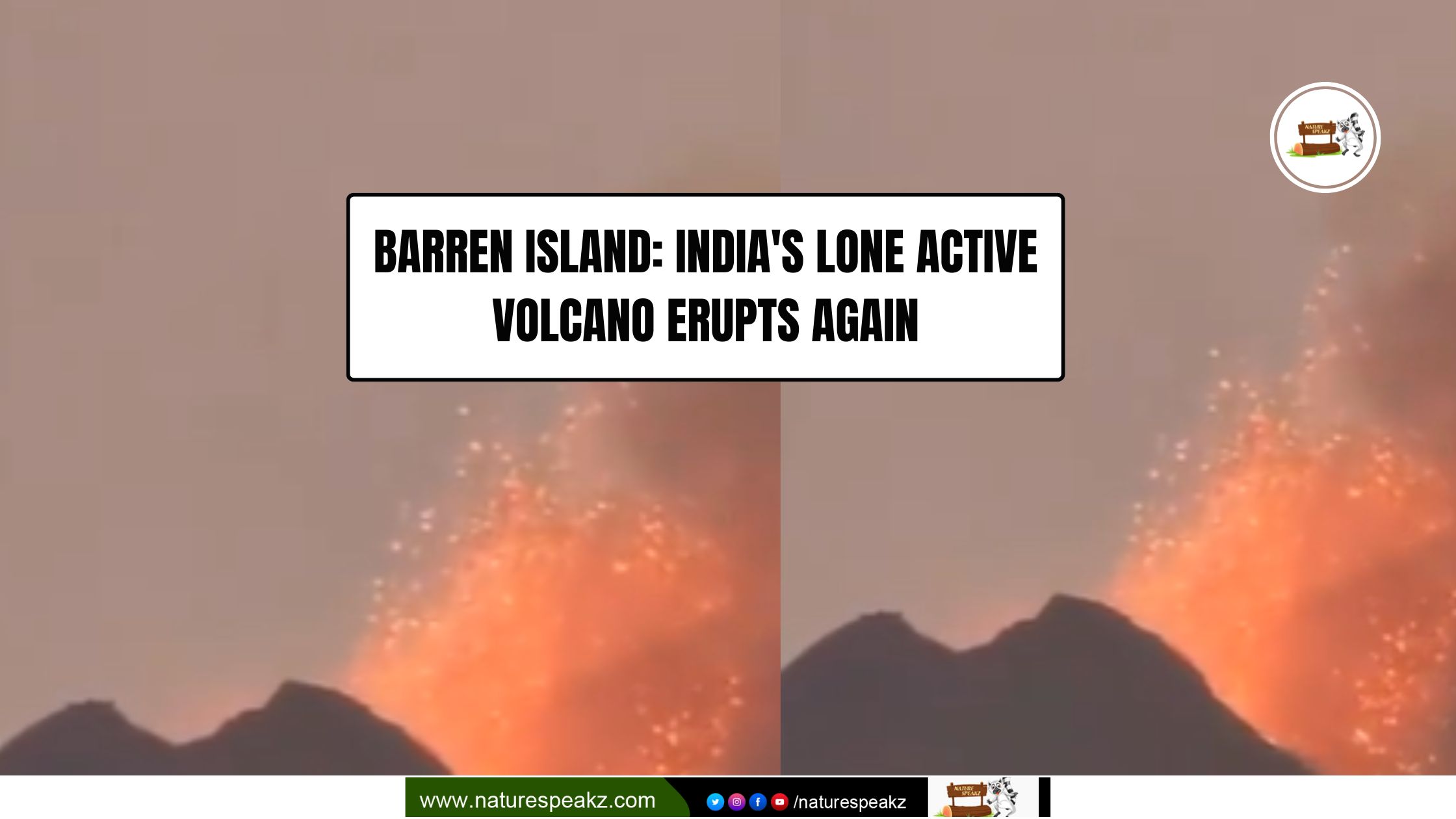 Barren Island: India's Lone Active Volcano Erupts Again